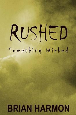 Rushed: Something Wicked by Harmon, Brian