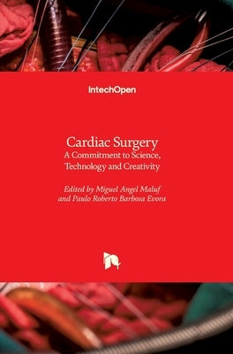 Cardiac Surgery: A Commitment to Science, Technology and Creativity by Maluf, Miguel