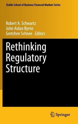 Rethinking Regulatory Structure by Schwartz, Robert A.