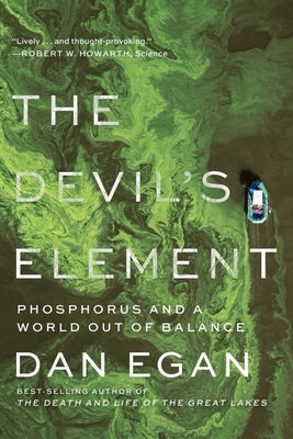 The Devil's Element: Phosphorus and a World Out of Balance by Egan, Dan