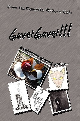 GavelGavel!!!: A collection of short stories by the Camarillo Writer's Club by Writer's Club, Camarillo