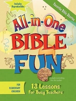 All-In-One Bible Fun for Elementary Children: Favorite Bible Stories: 13 Lessons for Busy Teachers by Abingdon Press