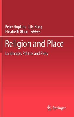 Religion and Place: Landscape, Politics and Piety by Hopkins, Peter