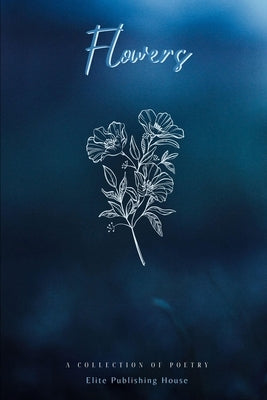 Flowers: A Collection of Poetry by Hayse, Blair