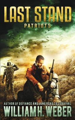 Last Stand: Patriots by Weber, William H.