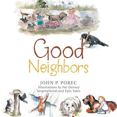 Good Neighbors by Porec, John P.