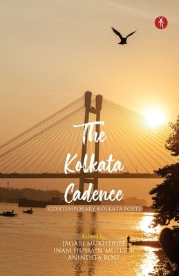 The Kolkata Cadence: Contemporary Kolkata Poets by Mukherjee, Jagari