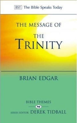 The Message of the Trinity: Life in God by Edgar, Brian