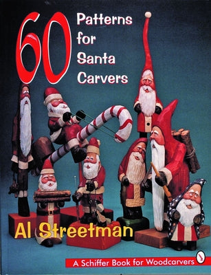 60 Patterns for Santa Carvers by Streetman, Al