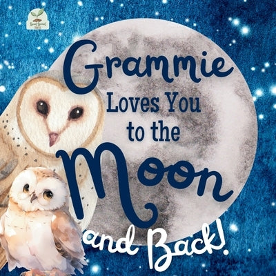 Grammie Loves You to the Moon and Back: A Beautiful Story of Love That Stretches as Far as the Stars by Press, Sweet Sprout