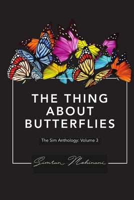 The Thing About Butterflies by Mohinani, Simran