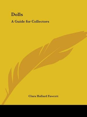 Dolls: A Guide for Collectors by Fawcett, Clara Hallard