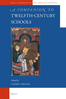 A Companion to Twelfth-Century Schools by Giraud