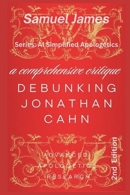 Debunking Jonathan Cahn Simplified: A Comprehensive Critique by Advanced Apologetics Research