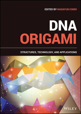 DNA Origami: Structures, Technology, and Applications by Endo, Masayuki