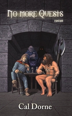 No More Quests: a fantasy novel by Dorne, Cal