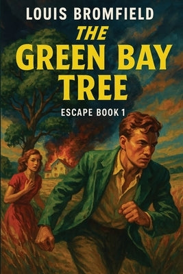 The Green Bay Tree by Bromfield, Louis