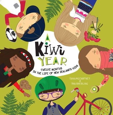 A Kiwi Year: Twelve Months in the Life of New Zealand's Kids by McCartney, Tania