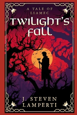 Twilight's Fall: A tale of Liamec by Lamperti, J. Steven