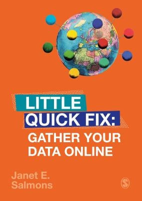 Gather Your Data Online: Little Quick Fix by Salmons, Janet