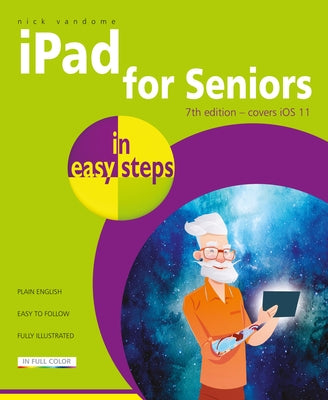 iPad for Seniors in Easy Steps: Covers IOS 11 by Vandome, Nick