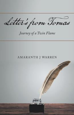 Letter's from Tomas: Journey of a Twin Flame by Warren, Amaranth J.