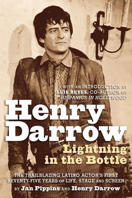 Henry Darrow: Lightning in the Bottle by Pippins, Jan