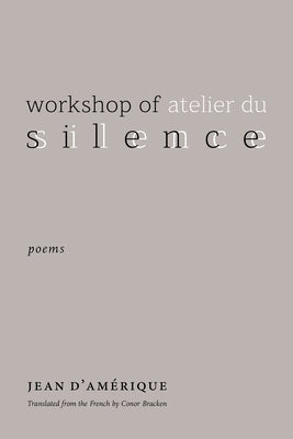 Workshop of Silence: Poems by D'Am?rique, Jean