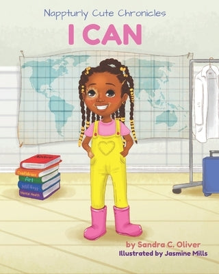 Nappturly Cute Chronicles: I Can by Mills, Jasmine