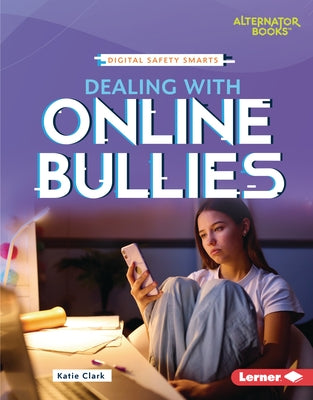 Dealing with Online Bullies by Clark, Katie