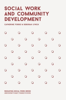 Social Work and Community Development by Lynch, Deborah