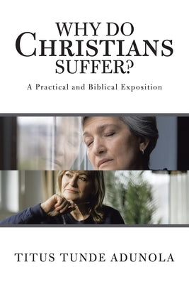 Why Do Christians Suffer? by Adunola, Titus Tunde