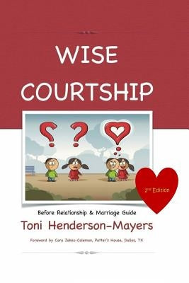 Wise Courtship: Before Relationship & Marriage Guide by Jakes-Coleman, Cora