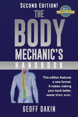 The Body Mechanic's Handbook: Why You Have Low Back Pain and How To Eliminate It At Home by Dakin, Geoff