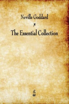 Neville Goddard: The Essential Collection by Goddard, Neville