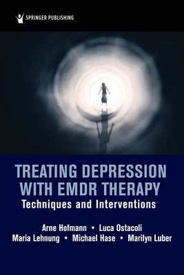 Treating Depression with Emdr Therapy: Techniques and Interventions by Hofmann, Arne