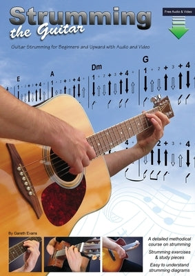 Strumming the Guitar: Guitar Strumming for Beginners and Upward with Audio and Video by Evans, Gareth
