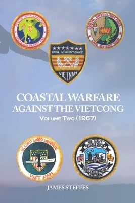 Coastal Warfare Against the Viet Cong Volume Two (1967) by Steffes, James