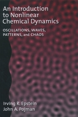 An Introduction to Nonlinear Chemical Dynamics by Epstein, Irving