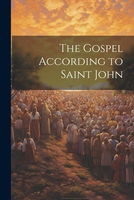 The Gospel According to Saint John by Anonymous