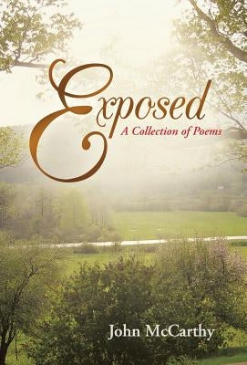 Exposed: A Collection of Poems by McCarthy, John