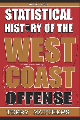Statistical History of the West Coast Offense by Matthews, Terry