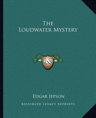 The Loudwater Mystery by Jepson, Edgar