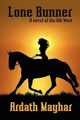 Lone Runner: A Novel of the Old West by Mayhar, Ardath