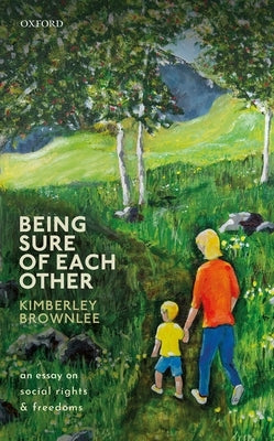 Being Sure of Each Other: An Essay on Social Rights and Freedoms by Brownlee, Kimberley
