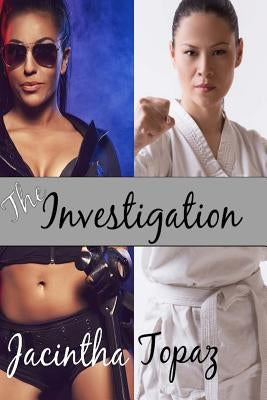 The Investigation: A Multicultural Lesbian New Adult Fetish Romance by Topaz, Jacintha