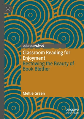 Classroom Reading for Enjoyment: Bestowing the Beauty of Book Blether by Green, Mellie