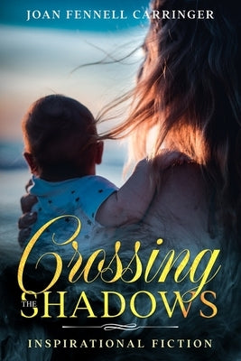 Crossing the Shadows by Fennell Carringer, Joan