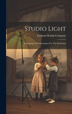 Studio Light: A Magazine Of Information For The Profession by Company, Eastman Kodak