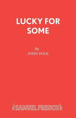 Lucky for Some by Dole, John